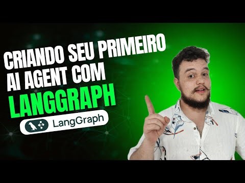 LangGraph - Como criar seu primeiro AI agent