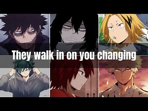 They walk in on you changing - Mha x listener