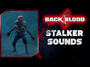 Back 4 Blood: Stalker Voice Sounds & SFX + Unused Sounds