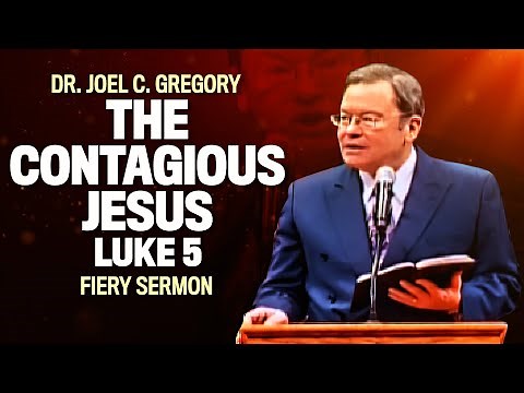 " The Contagious Jesus " Fiery Sermon from Dr. Joel C. Gregory