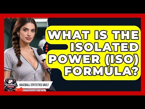 What Is The Isolated Power (ISO) Formula? - Baseball Statistics Vault
