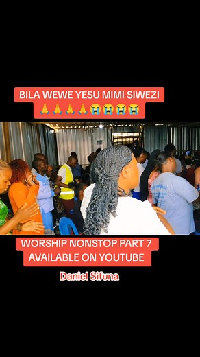 BILA WEWE YESU MIMI SIWEZI WORSHIP NONSTOP PART 7 BY DANIEL SIFUNA | Daniel Sifuna