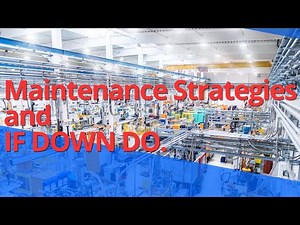 Machinery Maintenance Strategies and "IF DOWN DO" concept!