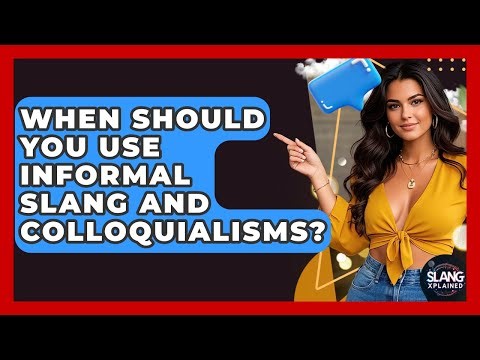 When Should You Use Informal Slang And Colloquialisms? - SlangXplained