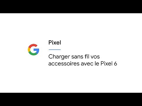 Charger sans fil vos accessoires avec le Pixel 6
