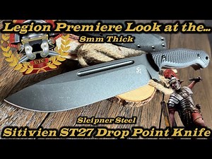 Legion Premiere Look at the Sitivien ST27 in Sleipner steel. 8mm thick spine!