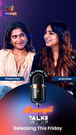 Poulomi Das on Atrangii Talks with Arshi Khan | Releasing this Friday on Atrangii