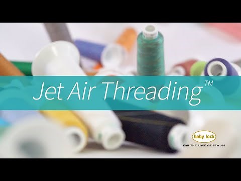 Jet Air Threading™ on Baby Lock Sergers