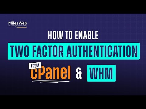 How to Enable Two Factor Authentication from cPanel and WHM? | MilesWeb