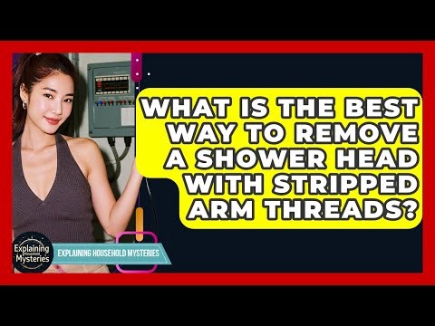 What Is The Best Way To Remove A Shower Head With Stripped Arm Threads?