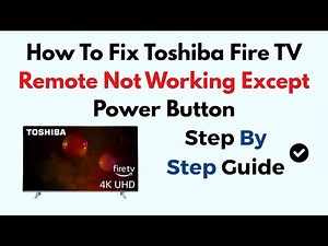How To Fix Toshiba Fire TV Remote Not Working Except Power Button