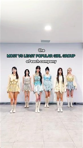Most vs Least popular girl group of each company!!!