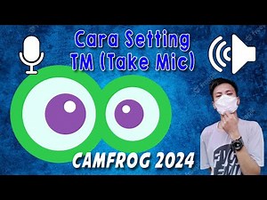 Cara Setting TM (Take Mic) di CF (CamFrog) 2024 ..