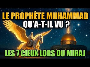 Qu'a vu le Prophète MUHAMMAD (ﷺ) dans les 7 CIELS lors du Miraj ?