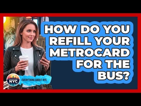 How Do You Refill Your MetroCard For The Bus?