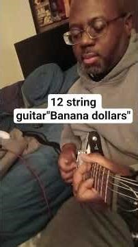 12 string guitar"Banana dollars"#viral#fyi#foryoupage #fyp#foryou