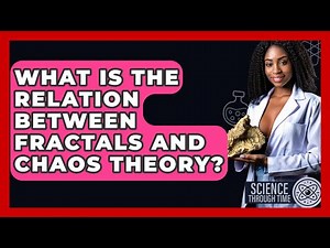 What Is The Relation Between Fractals And Chaos Theory? - Science Through Time