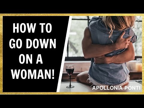 How To Go Down On A Woman!