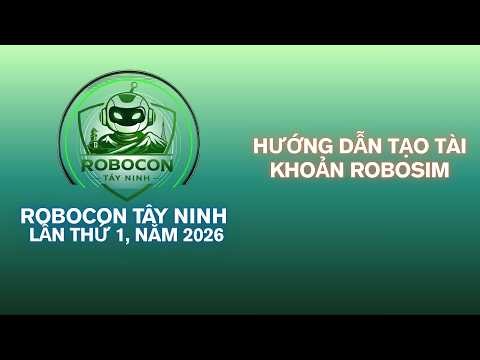 [Robocon Tay Ninh 2026] Guide to creating a Robosim account and registering for the competition