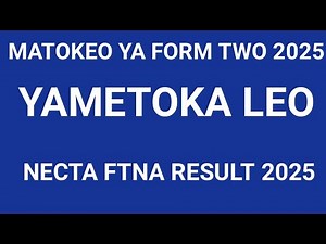 Matokeo ya NECTA Form Two FTNA 2025 Yametoka Rasmi | Angalia Matokeo Yako Hapa