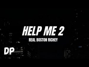 Real Boston Richey - Help Me 2 (Lyrics)