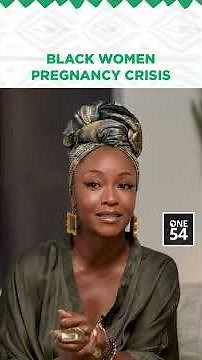 Black Women Pregnancy Crisis | One54 Africa Podcast