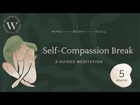 5 Minute Self-Compassion Break |Guided Meditation for Increased Self-Love and Self-Compassion|