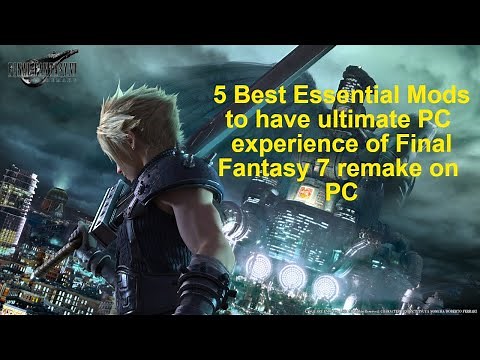 Top 5 mods to improve your Final Fantasy 7 remake experience on PC
