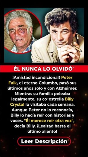 URGENTE: La verdad sobre los últimos días de Peter Falk y el gesto de Billy Crystal