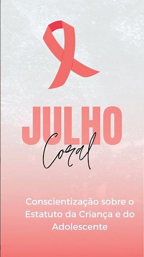 Julho coral - conscientização sobre o estatuto da criança e do adolescente #julhocoral