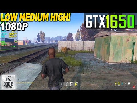 DayZ GTX 1650 - 1080p Low, Medium, High,