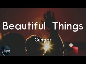Gungor - Beautiful Things (Lyric Video) | You make beautiful things