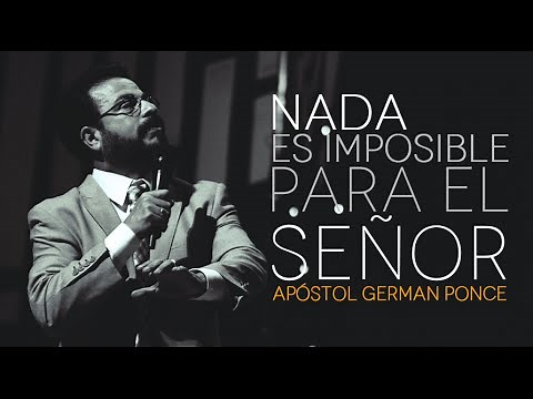 Apóstol German Ponce | ¡Nada Es Imposible Para El Señor!