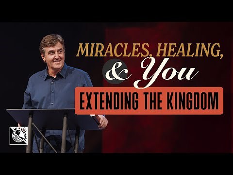 Miracles, Healing and You [Extending the Kingdom] | Pastor Allen Jackson
