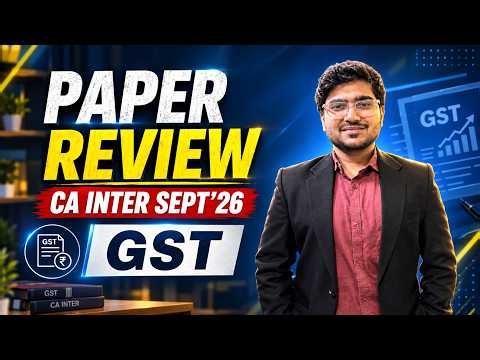 CA Inter Sept 2026 GST Paper Review - Was It Tough? Full Analysis