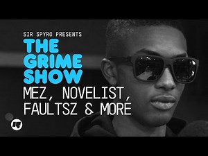 Grime Show: Mez, Novelist, Faultsz & More