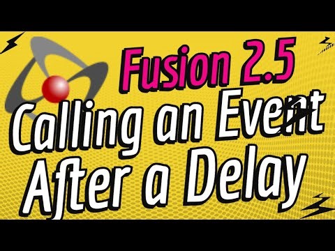 Fusion 2.5 - Firing an Event After A Delay + Timers