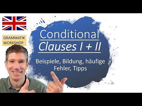 Die Conditional Clauses I + II (If-Sätze, Bedingungssätze) - erklärt!