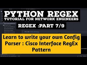Learn to write your own Python RegEx Parser Part 7/9:Cisco Interface Configuration parser