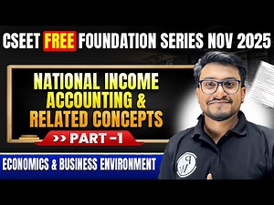 National Income Accounting & Related Concepts | Economics & Business Environment | CSEET Nov 2025 🔥