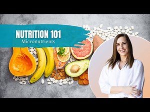 Nutrition 101: Micronutrients