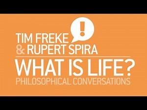 WHAT IS LIFE? #22 Tim Freke and Rupert Spira