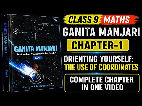 Class 9 Maths Ganita Manjari | Chapter-1 | One Shot | Orienting Yourself: The Use of Coordinates