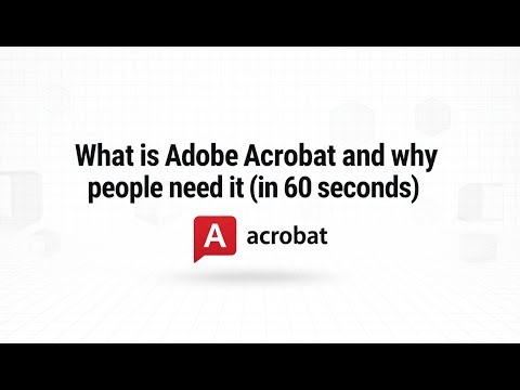 What is Adobe Acrobat and why people need it (in 60 seconds)