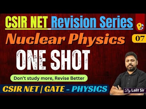 Nuclear Physics One Shot Revision | CSIR NET & GATE Physics | Nuclear Properties