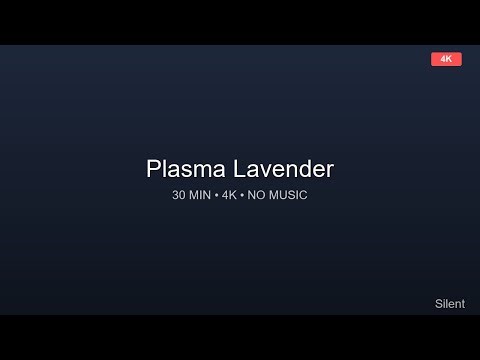 Plasma Lavender 🌟 30 Minutes 4K Relaxing Ambient Video No Music, Pure Visual Relaxation
