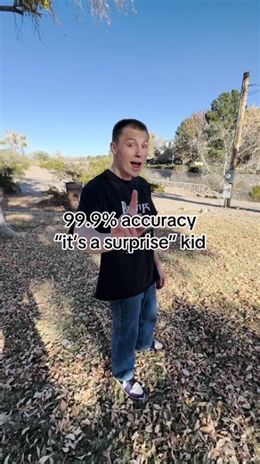 99.9% accuracy “it’s a surprise” kid. I put dirt on my face this time #surprise #accuracy #fyp #fypdongggggggg #funny