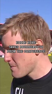Eddie Howe saves Bournemouth from the Conference 👏 #eddiehowe #howe #bournemouth #bournemouthfc #newcastle #newcastleunited #premierleague #football #footballedit #footballtogether #footballquotes #Soccer #footy #footyedit #footballhistory #footballhistorian | The Football Historian