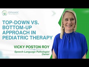 Top-Down vs. Bottom-Up Approach in Pediatric Therapy