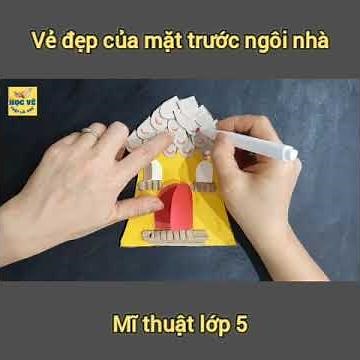 Cách làm bài: Vẻ đẹp của mặt trước ngôi nhà mĩ thuật 5 cực dễ dàng